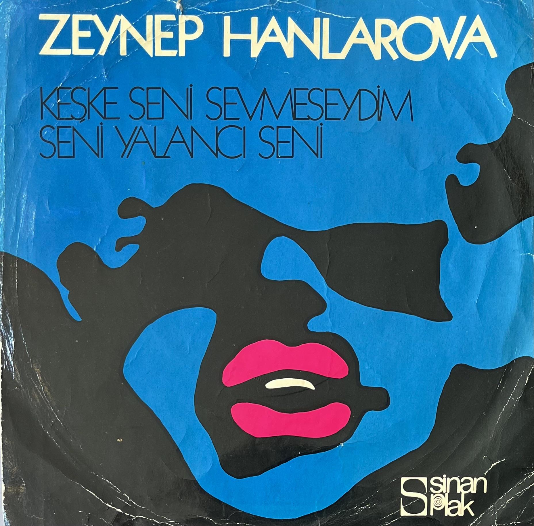 ZEYNEP HANLAROVA – KEŞKE SENİ SEVMESEYDİM / SENİ YALANCI SENİ