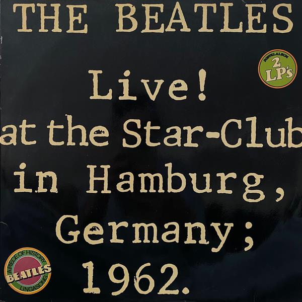 THE BEATLES - LIVE! AT THE STAR-CLUB IN HAMBURG, GERMANY; 1962.
