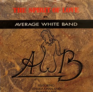 AVARAGE WHITE BAND FEATURING CHAKA KHAN AND RONNIE LAWS - THE SPIRIT OF LOVE 
