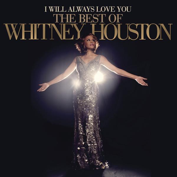 WHITNEY HOUSTON - I WILL ALWAYS LOVE YOU : THE VERY BEST OF WHITNEY HOUSTON 