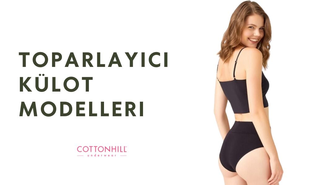 Toparlayıcı Külot Nedir? En İyi Seçenekler ve Faydaları