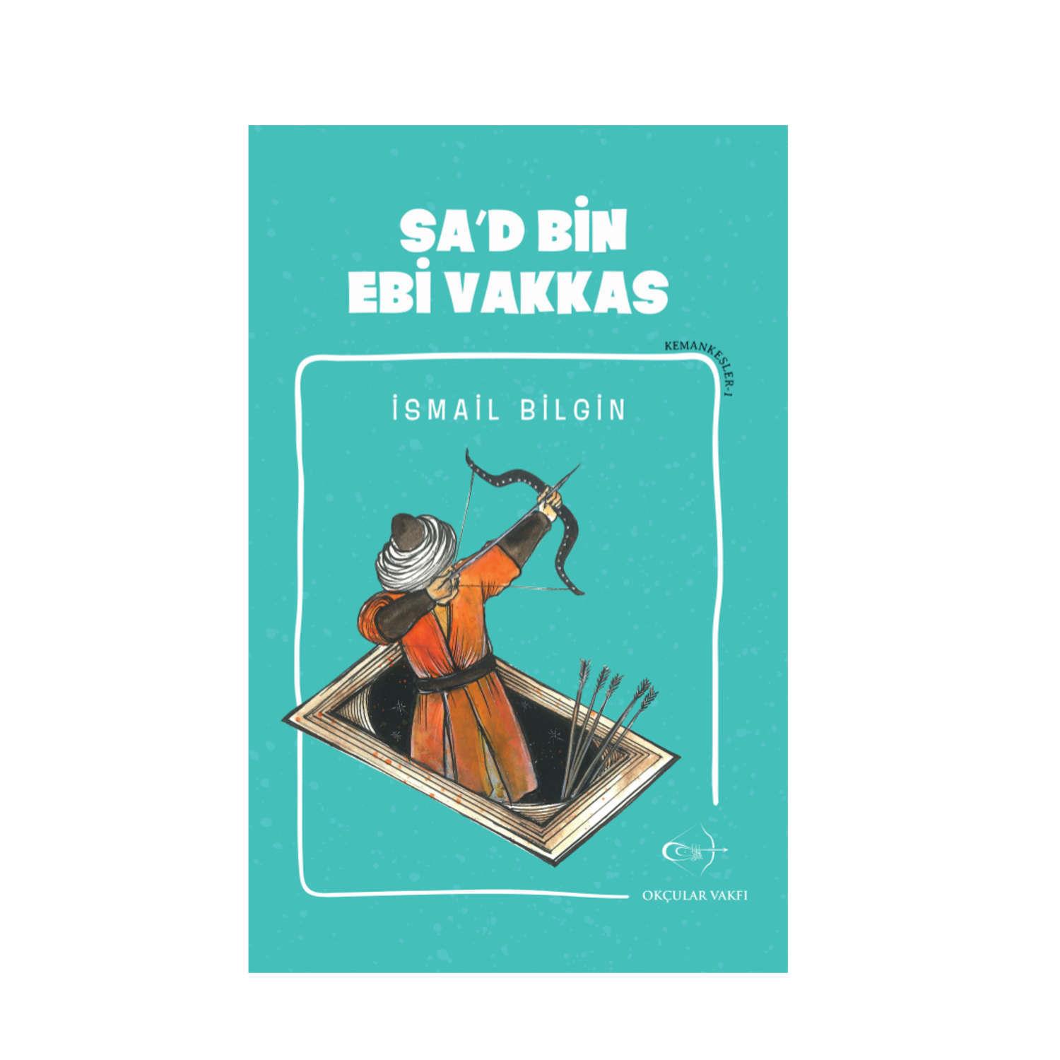 Okçular Vakfı İsmail Bilgin- Sad Bin Ebi Vakkas