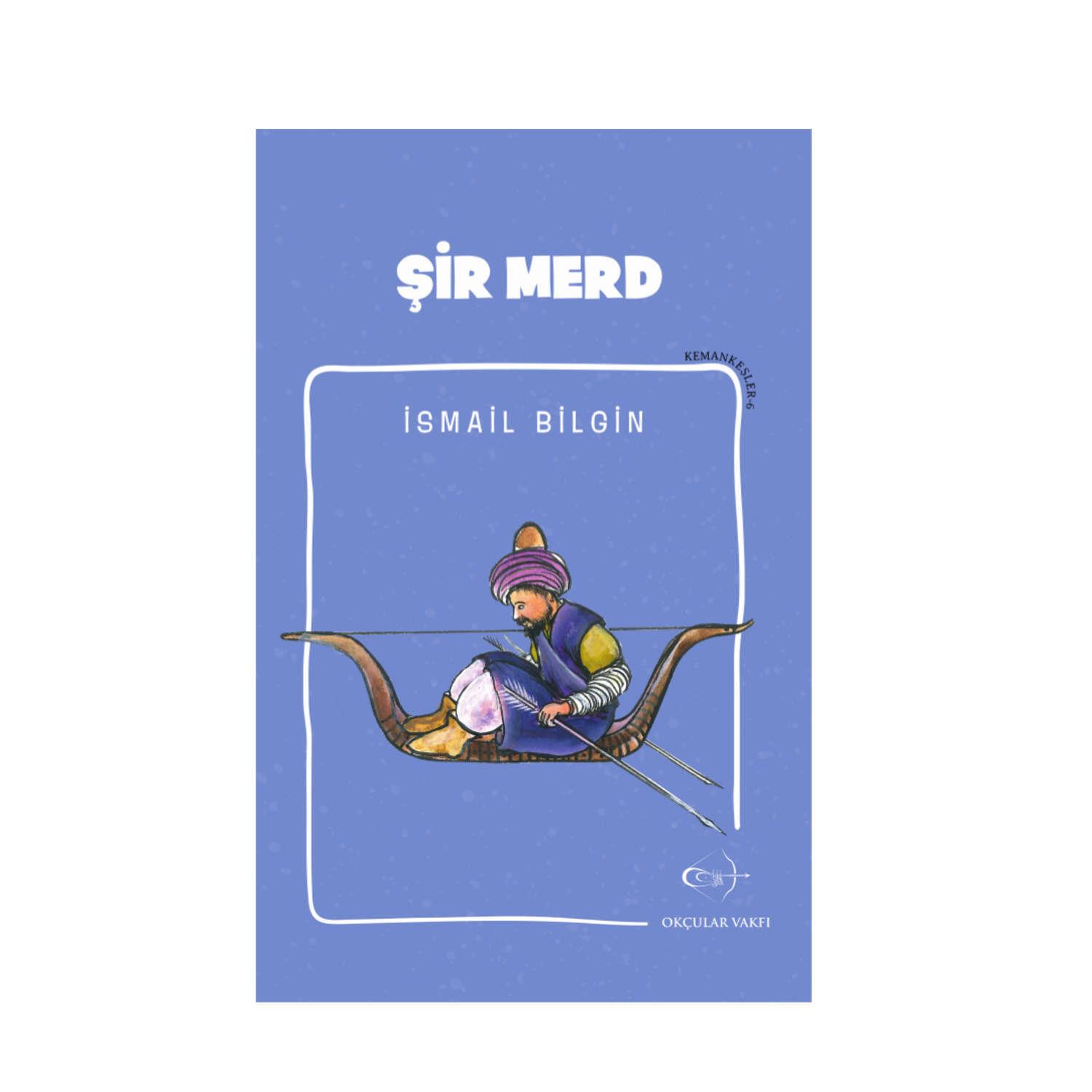 Okçular Vakfı İsmail Bilgin- Şir Merd