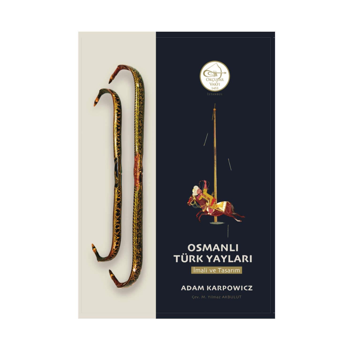 Okçular Vakfı Osmanlı Türk Yayları: İmali ve Tasarım