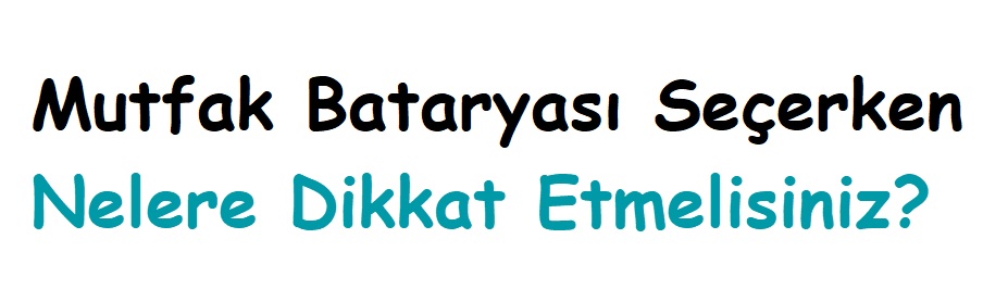 Mutfak Bataryası Seçerken Nelere Dikkat Etmelisiniz?
