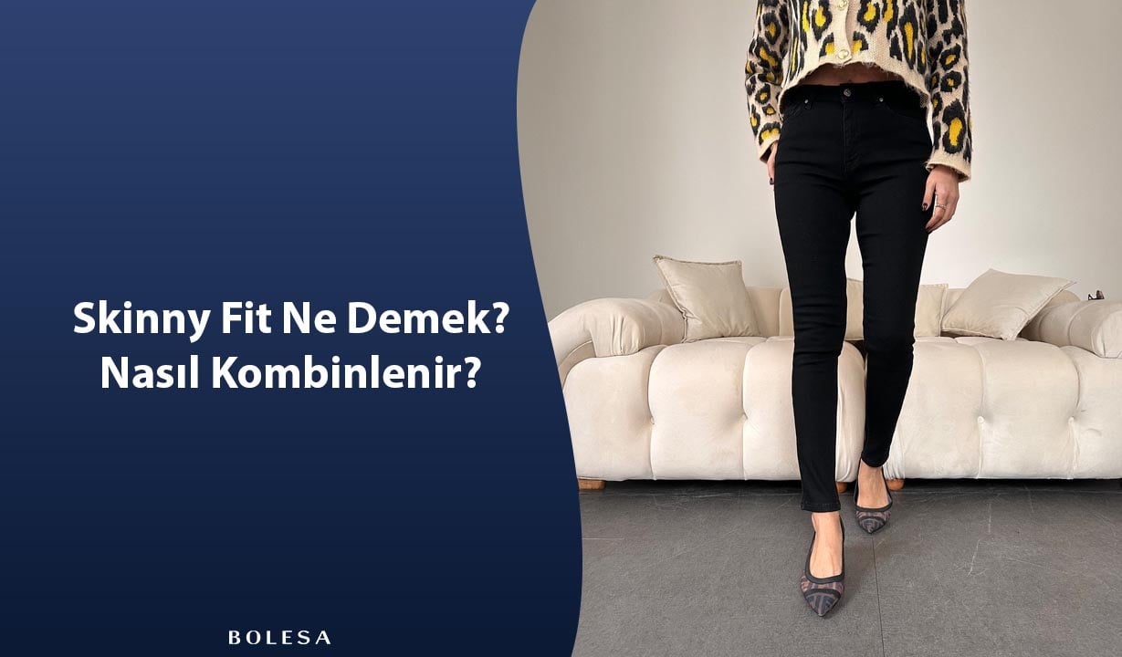 Skinny Fit Ne Demek