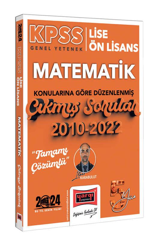 2024 KPSS Lise Ön Lisans Genel Yetenek Matematik Konularına Göre Düzenlenmiş 2010-2022 Tamamı Çözümlü Çıkmış Sorular