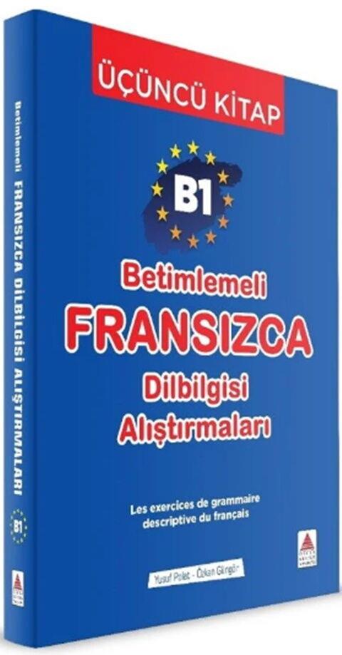 Delta Kültür B-1 Betimlemeli Fransızca Dil Bilgisi Alıştırmaları 3. Kitap