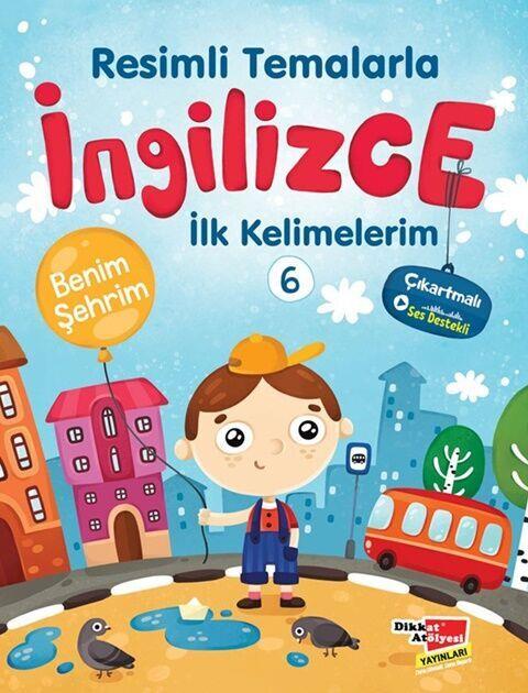 Dikkat Atölyesi Yayınları Resimli Temalarla İngilizce İlk Kelimelerim 6 - Benim Şehrim