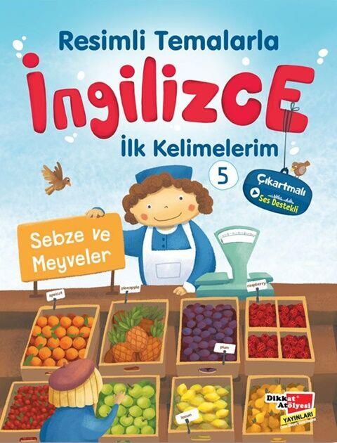 Dikkat Atölyesi Yayınları Resimli Temalarla İngilizce İlk Kelimelerim 5 - Sebze ve Meyveler