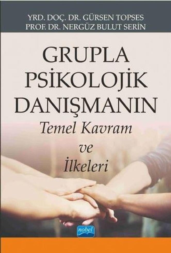 Nobel Yayınları Grupla Psikolojik Danışmanın Temel Kavram ve İlkeleri