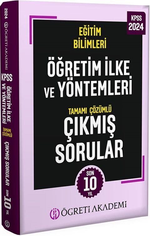 Öğreti Akademi 2024 KPSS Eğitim Bilimleri Öğretim İlke ve Yöntemleri Tamamı Çözümlü Çıkmış Sorular
