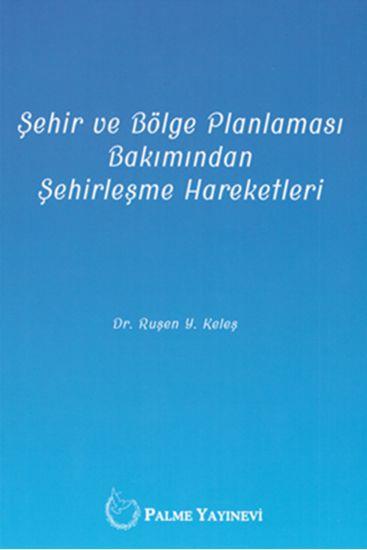 Palme Yayınları Şehir ve Bölge Planlaması Bakımından Şehirleşme Hareketleri