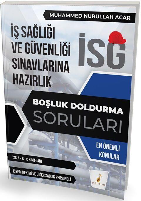 Pelikan Yayınları İş Güvenliği Uzmanlığı Sınavlarına Hazırlık İSG Boşluk Doldurma Soruları