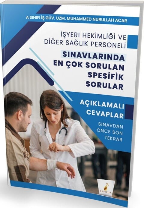 Pelikan Yayınları İşyeri Hekimliği ve Diğer Sağlık Personeli Sınavlarında En Çok Sorulan Spesifik Sorular