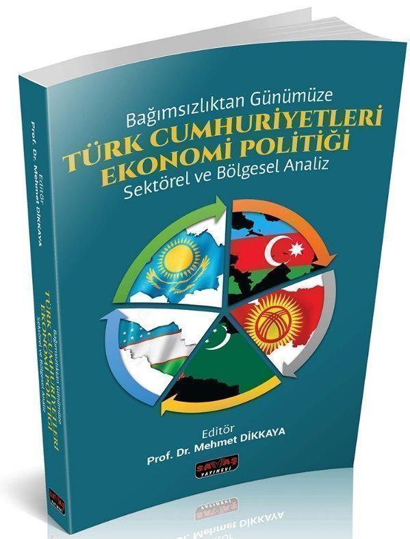 Savaş Yayınları Bağımsızlıktan Günümüze Türk Cumhuriyetleri Ekonomi Politiği Sektörel ve Bölgesel Analiz