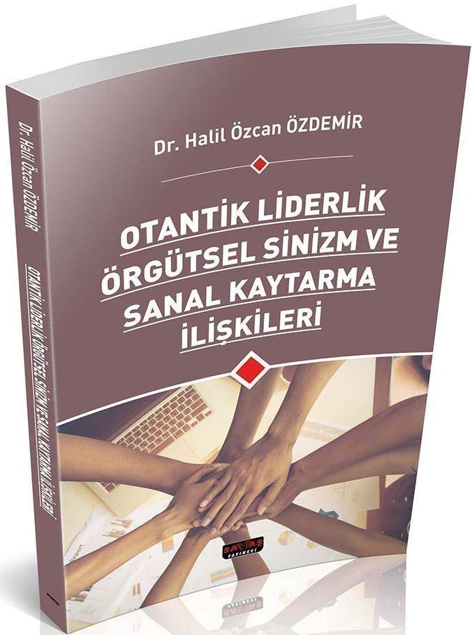 Savaş Yayınları Otantik Liderlik Örgütsel Sinizm ve Sanal Kaytarma İlişkileri