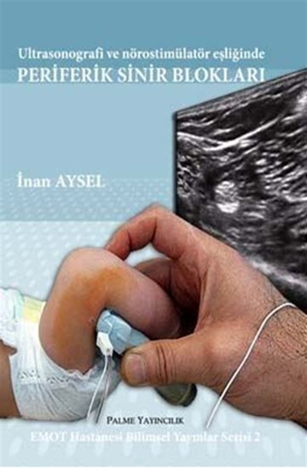 Palme Yayınları Ultrasonografi ve Nörostimülatör Eşliğinde Periferik Sinir Blokları