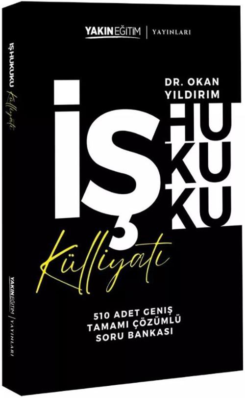 Yakın Eğitim İş Hukuku Külliyatı Tamamı Çözümlü Soru Bankası