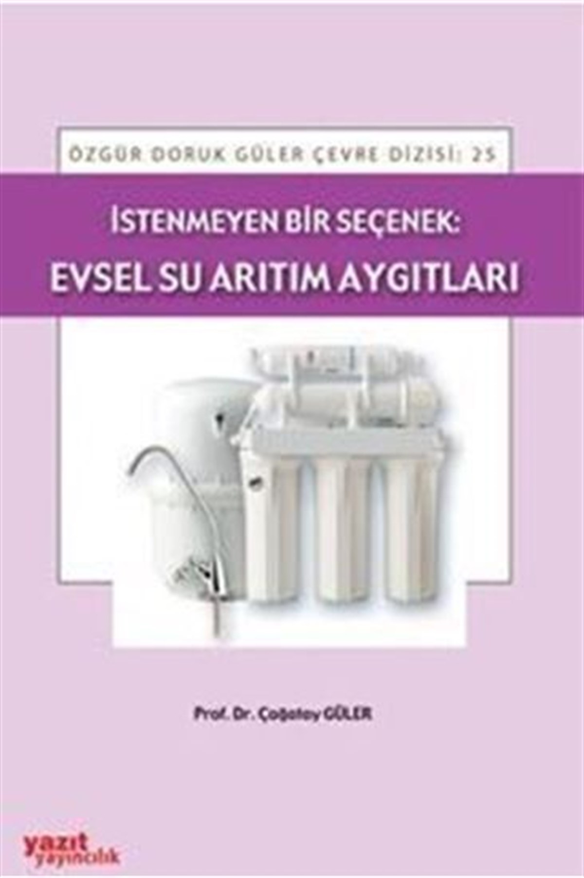 Yazıt Yayınları İstenmeyen Bir Seçenek Evsel Su Arıtım Aygıtları