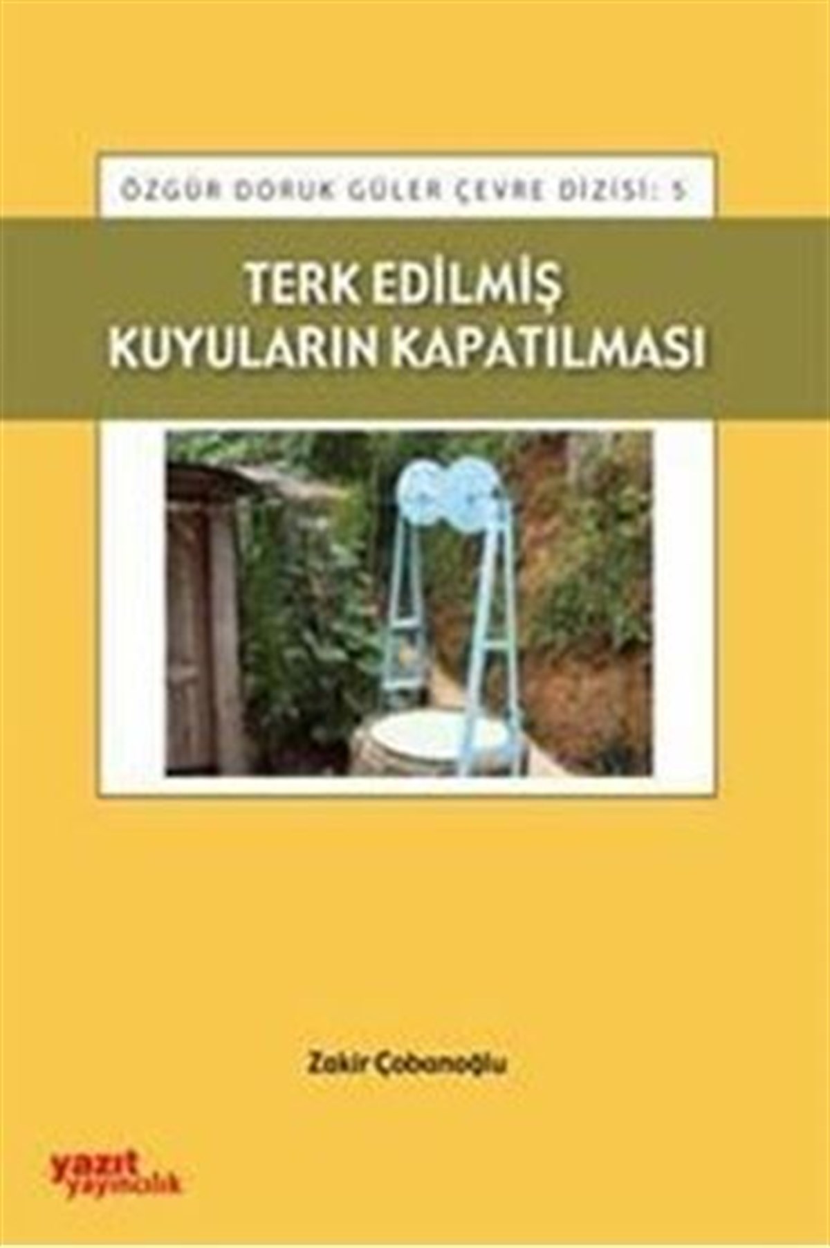 Yazıt Yayınları Terk Edilmiş Kuyuların Kapatılması