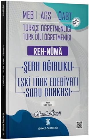 Türkçe ÖABTDEYİZ MEB AGS ÖABT Türkçe Türk Dili Edebiyatı Eski Türk Edebiyatı Reh-Nüma Şerh Ağırlıklı Soru Bankası Çözümlü