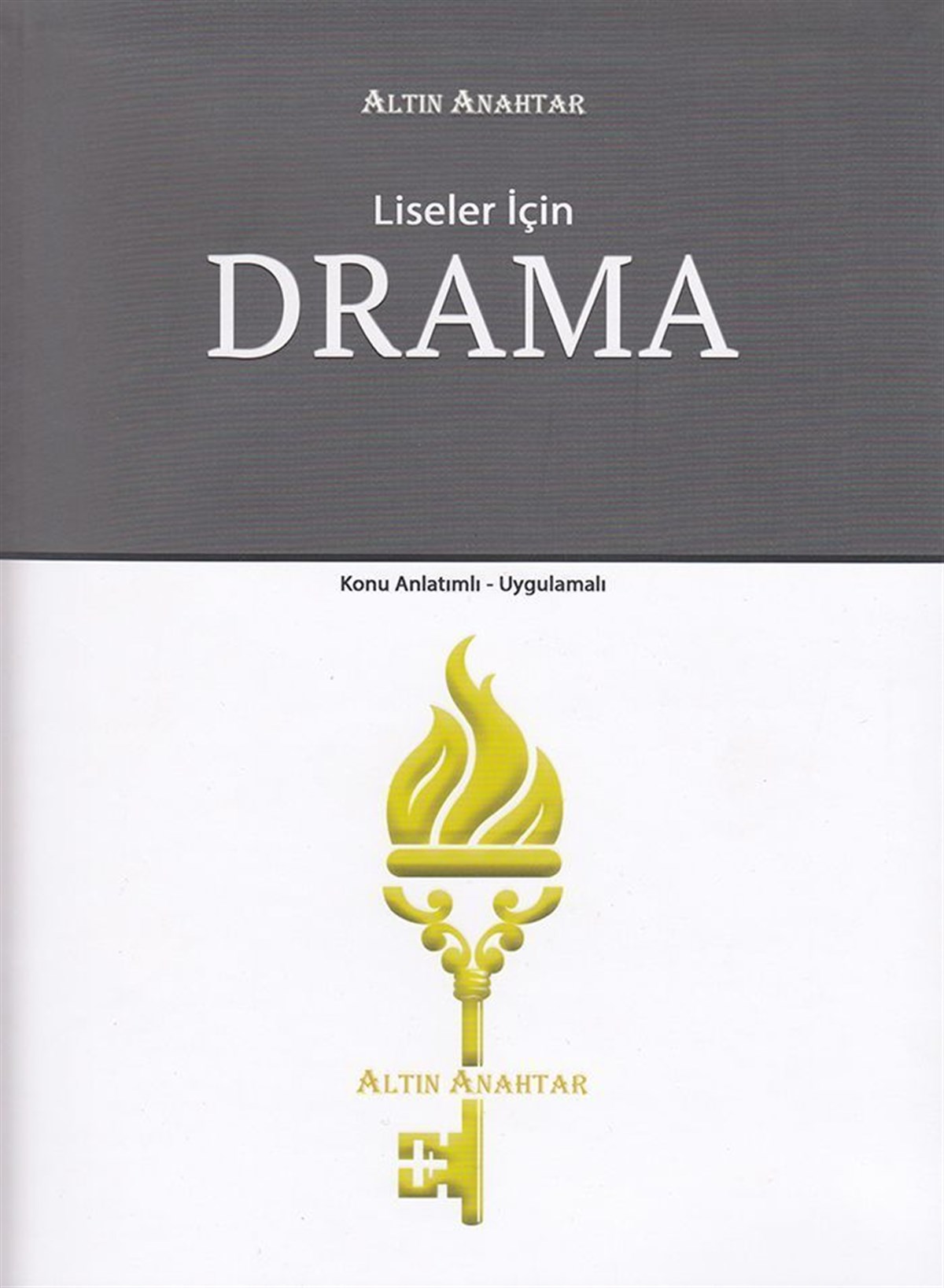 Altın Anahtar Liseler için Drama Konu Anlatımlı Uygulamalı