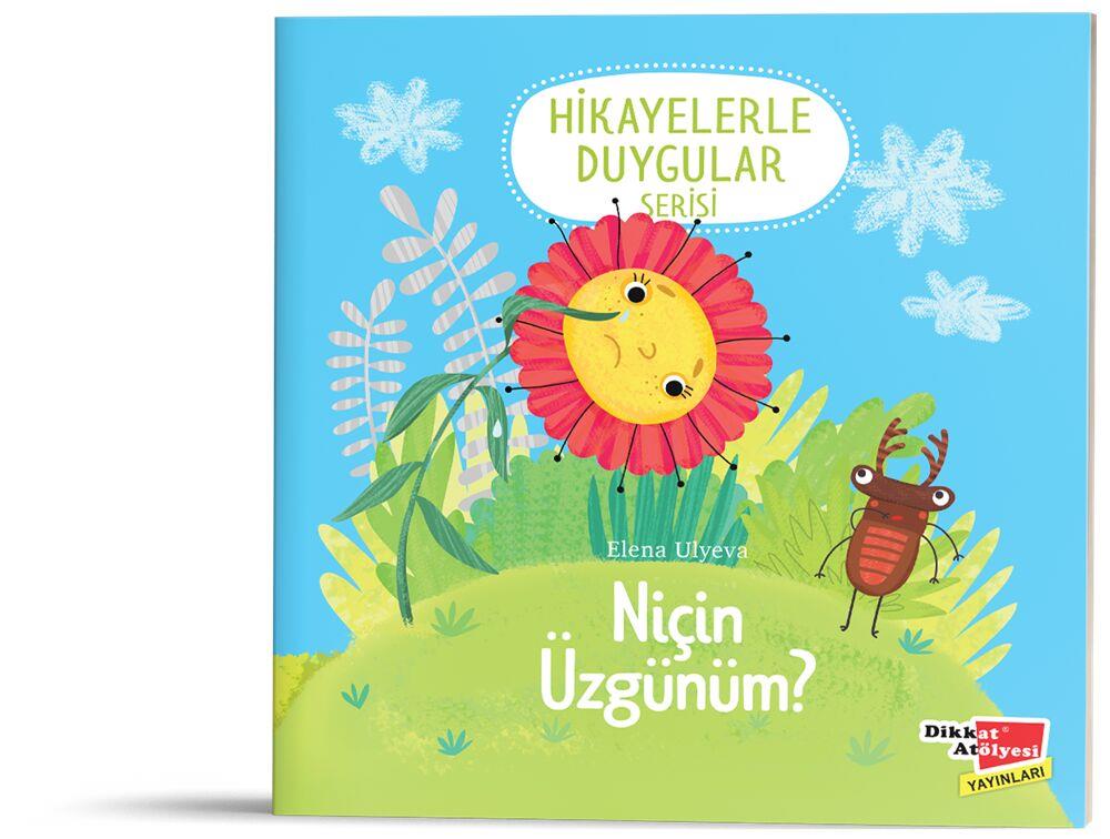 Dikkat Atölyesi Yayınları Niçin Üzgünüm? 2 6 Yaş Hikayelerle Duygular Serisi 2. Kitap