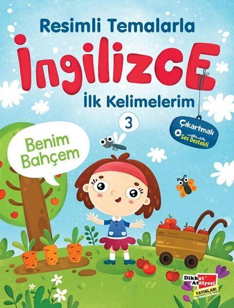 Dikkat Atölyesi Yayınları Resimli Temalarla İngilizce İlk Kelimelerim 3 Benim Bahçem