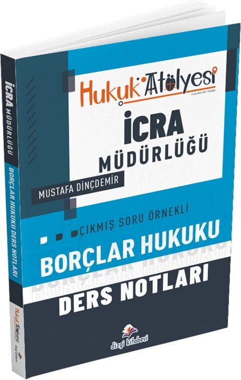 Dizgi Kitap Hukuk Atölyesi İcra Müdürlüğü Çıkmış Soru Örnekli Borçlar Hukuku Ders Notları