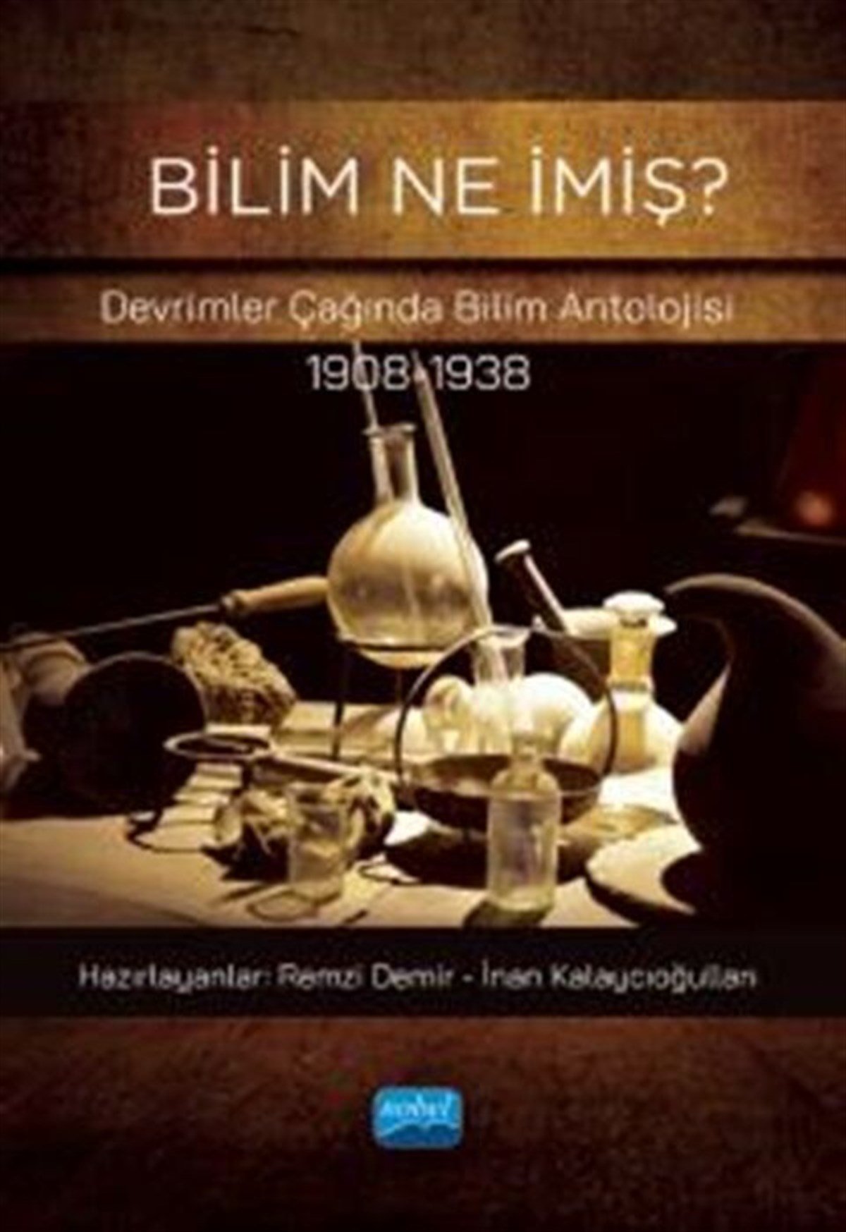 Nobel Yayınları Bilim Ne İmiş? Devrimler Çağında Bilim Antolojisi 1908-1938