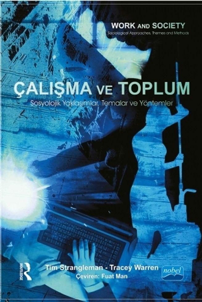 Nobel Yayınları Çalışma ve Toplum Sosyolojik Yaklaşımlar Temalar ve Yöntemler