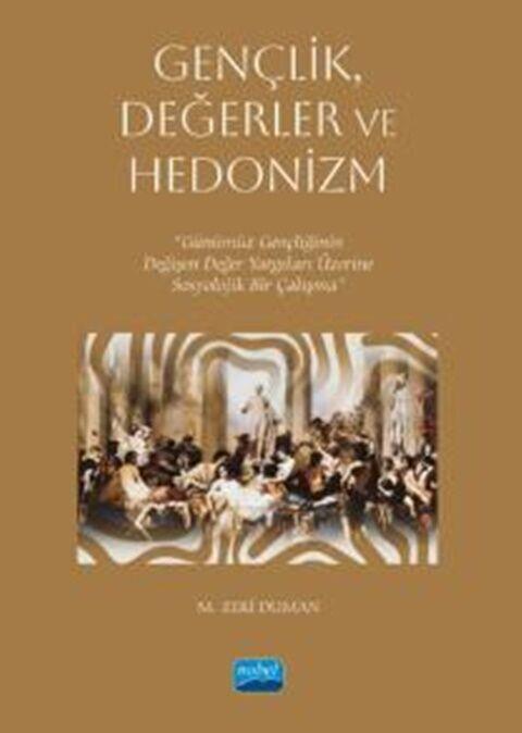 Nobel Yayınları Gençlik Değerler ve Hedonizm Günümüz Gençliğinin Değişen Değer Yargıları Üzerine Sosyolojik Bir Çalışma