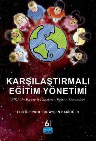 Nobel Yayınları Karşılaştırmalı Eğitim Yönetimi PISA da Başarılı Ülkelerin Eğtim Sistemleri