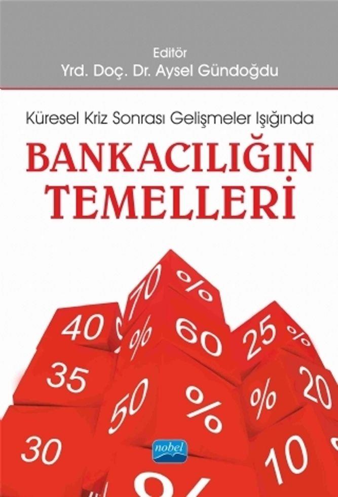 Nobel Yayınları Küresel Kriz Sonrası Gelişmeler Işığında Bankacılığın Temelleri