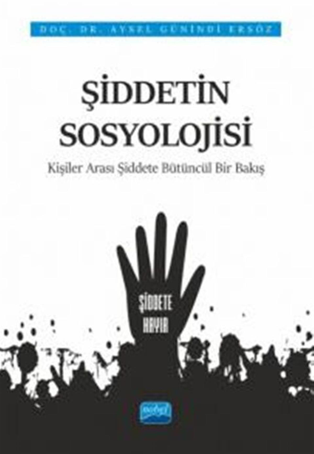 Nobel Yayınları Şiddetin Sosyolojisi Kişiler Arası Şiddete Bütüncül Bir Bakış