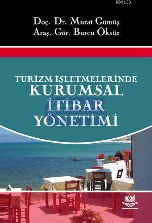Nobel Yayınları Turizm İşletmelerinde Kurumsal İtibar Yönetimi