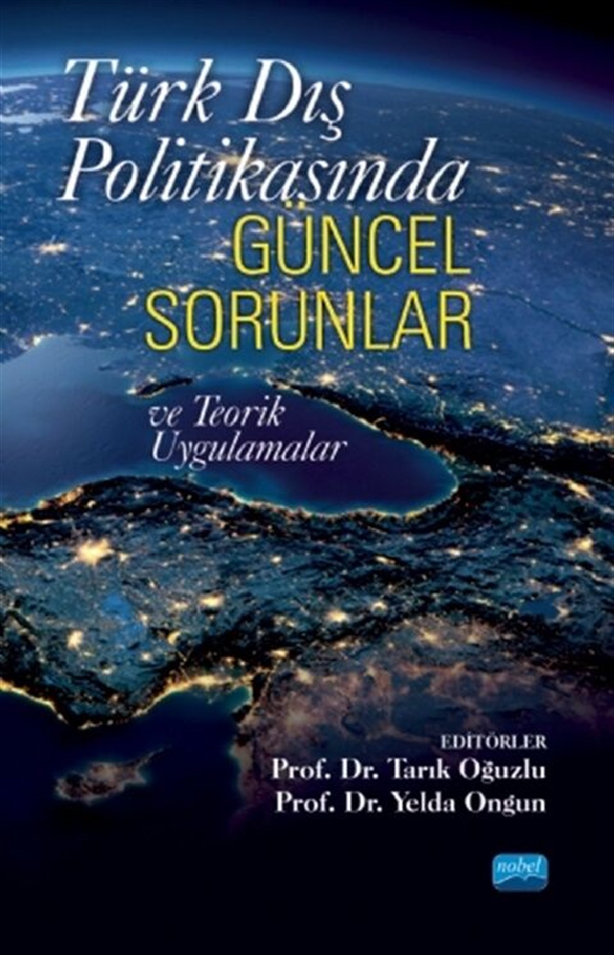 Nobel Yayınları Türk Dış Politikasında Güncel Sorunlar ve Teorik Uygulamalar