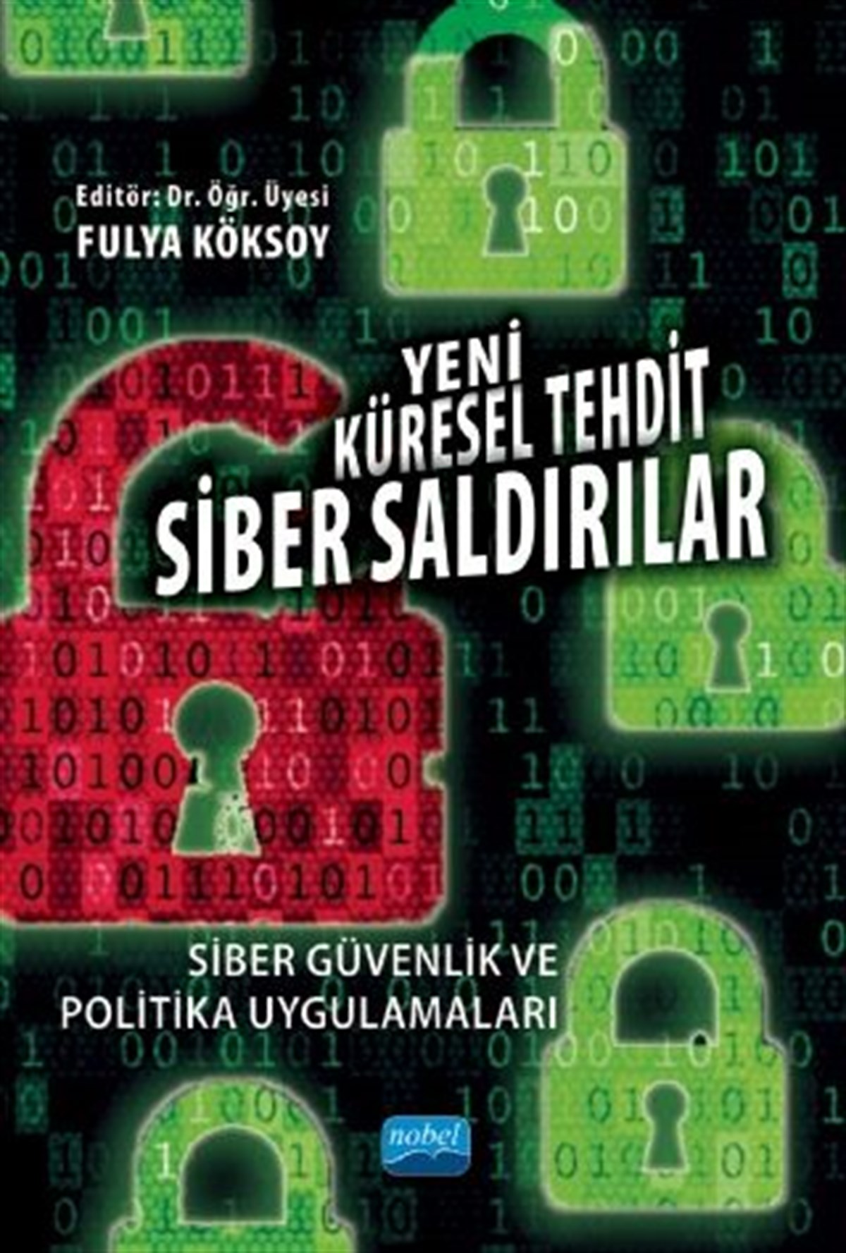 Nobel Yayınları Yeni Küresel Tehdit Siber Saldırılar Siber Güvenlik ve Politika Uygulamaları