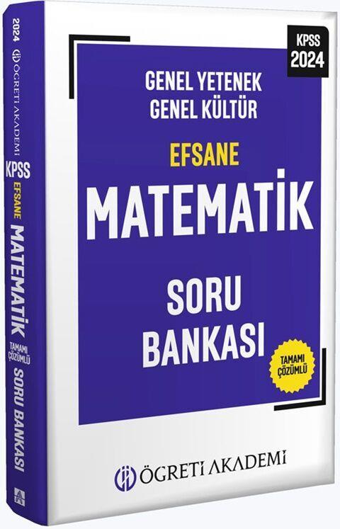 Öğreti Akademi 2024 KPSS Genel Yetenek Genel Kültür Efsane Matematik Soru Bankası