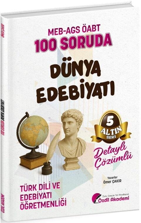 Özdil Akademi ÖABT MEB AGS Türk Dili ve Edebiyatı Öğretmenliği 100 Soruda Dünya Edebiyatı Çözümlü Altın Seri 5