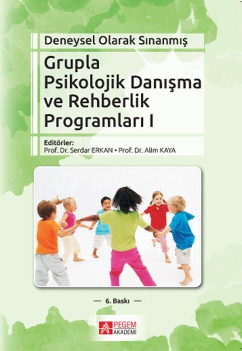 Pegem Akademi Deneysel Olarak Sınanmış Grupla Psikolojik Danışma ve Rehberlik Programları I. Cilt