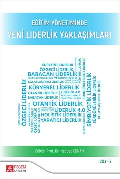 Pegem Akademi Eğitim Yönetiminde Yeni Liderlik Yaklaşımları Cilt 2