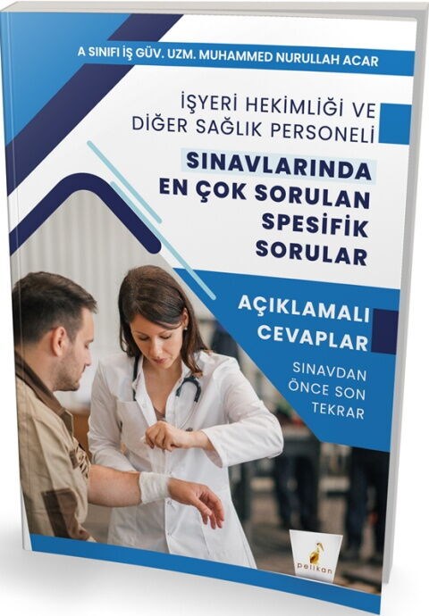 Pelikan Yayınları İşyeri Hekimliği ve Diğer Sağlık Personeli Sınavlarında En Çok Sorulan Spesifik Sorular