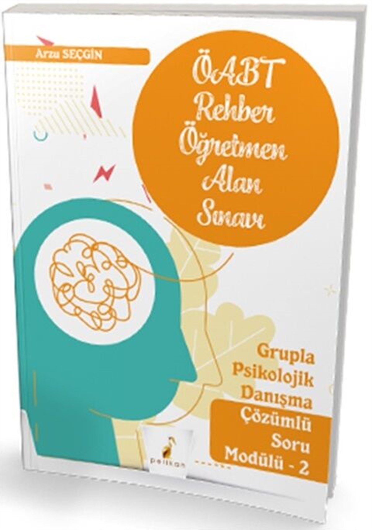 Pelikan Yayınları ÖABT Rehber Öğretmenliği Alan Sınavı Grupla Psikolojik Danışma Çözümlü Soru Modülü 2