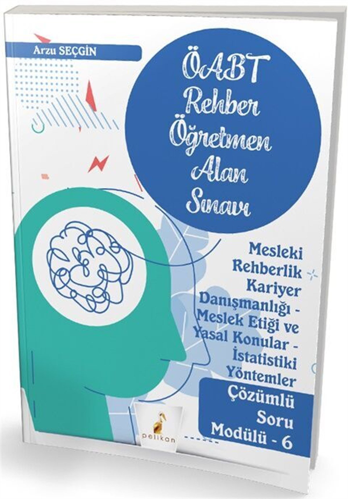 Pelikan Yayınları 2022 ÖABT Rehber Öğretmenliği Alan Sınavı Mesleki Rehberlik Kariyer Danışmanlığı Meslek Etiği ve Yasal Konular