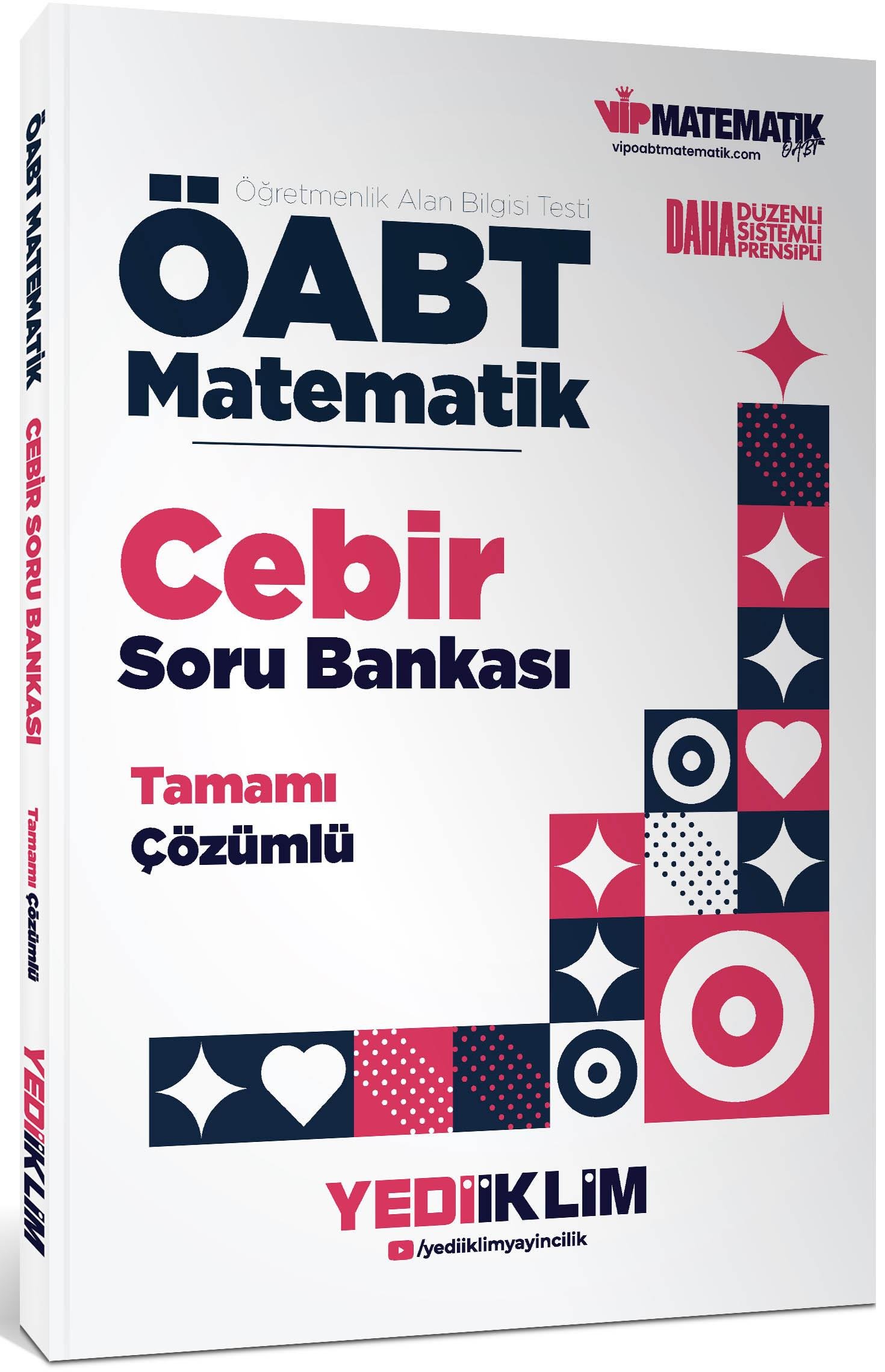 Yediiklim ÖABT Matematik Öğretmenliği Cebir Tamamı Çözümlü Soru Bankası