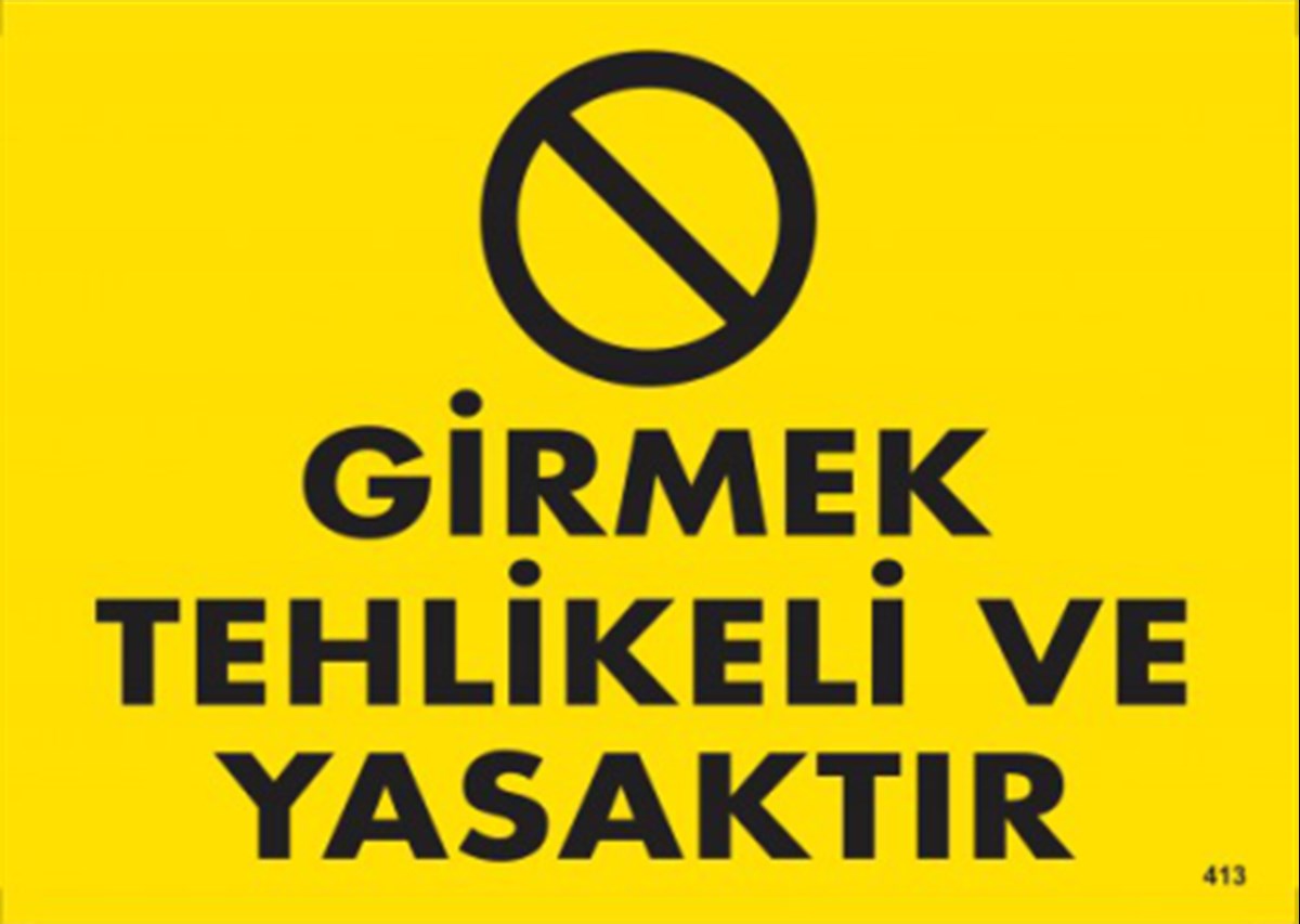 Girmek Tehlikeli ve Yasaktır-413