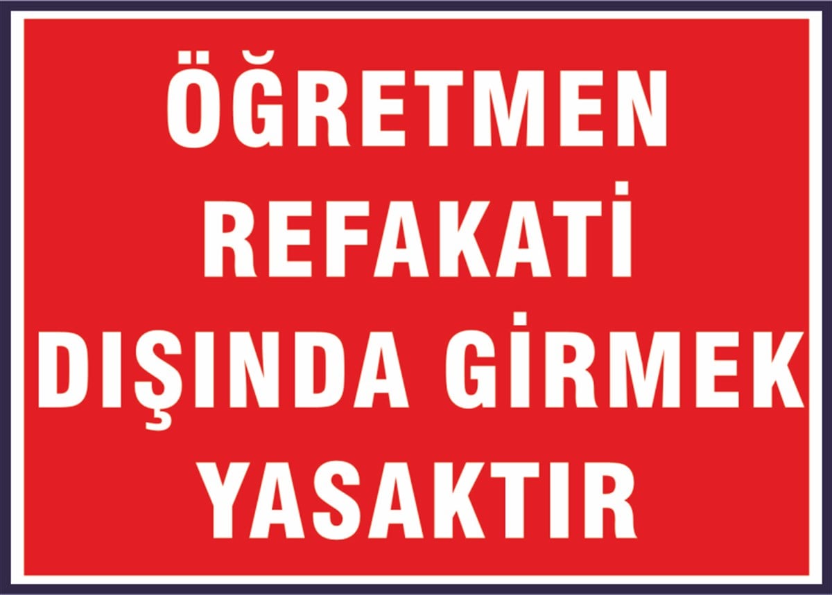 Öğretmen Refakatı Dışında Girmek Yasak