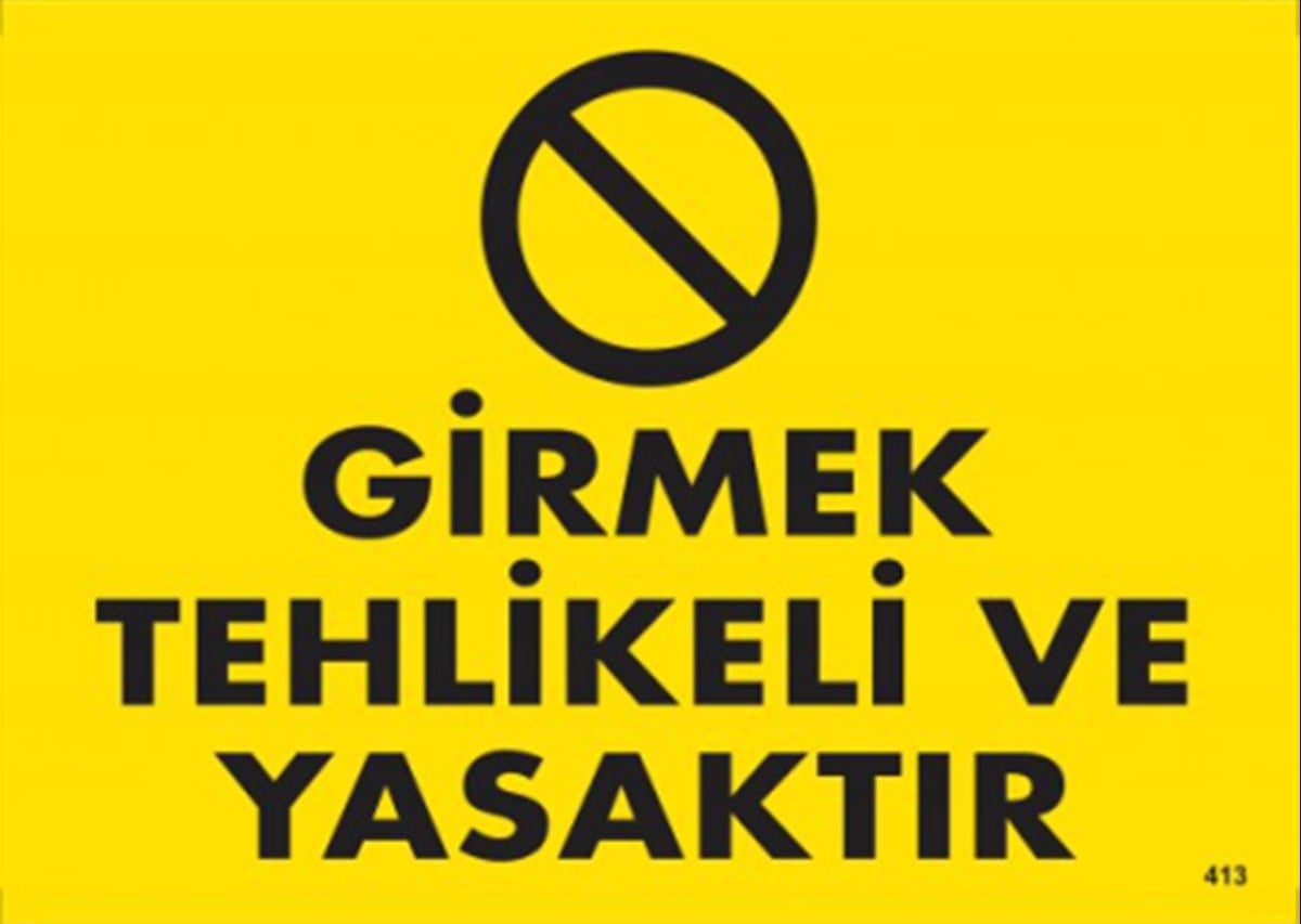 Girmek Tehlikeli ve Yasaktır-413